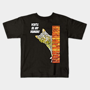 Cat You Will be My Human Kids T-Shirt